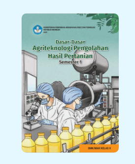 E BOOK 
Dasar - dasar Agriteknologi Pengelolaan Hasil untuk SMK/MAK Kelas X Semester 1